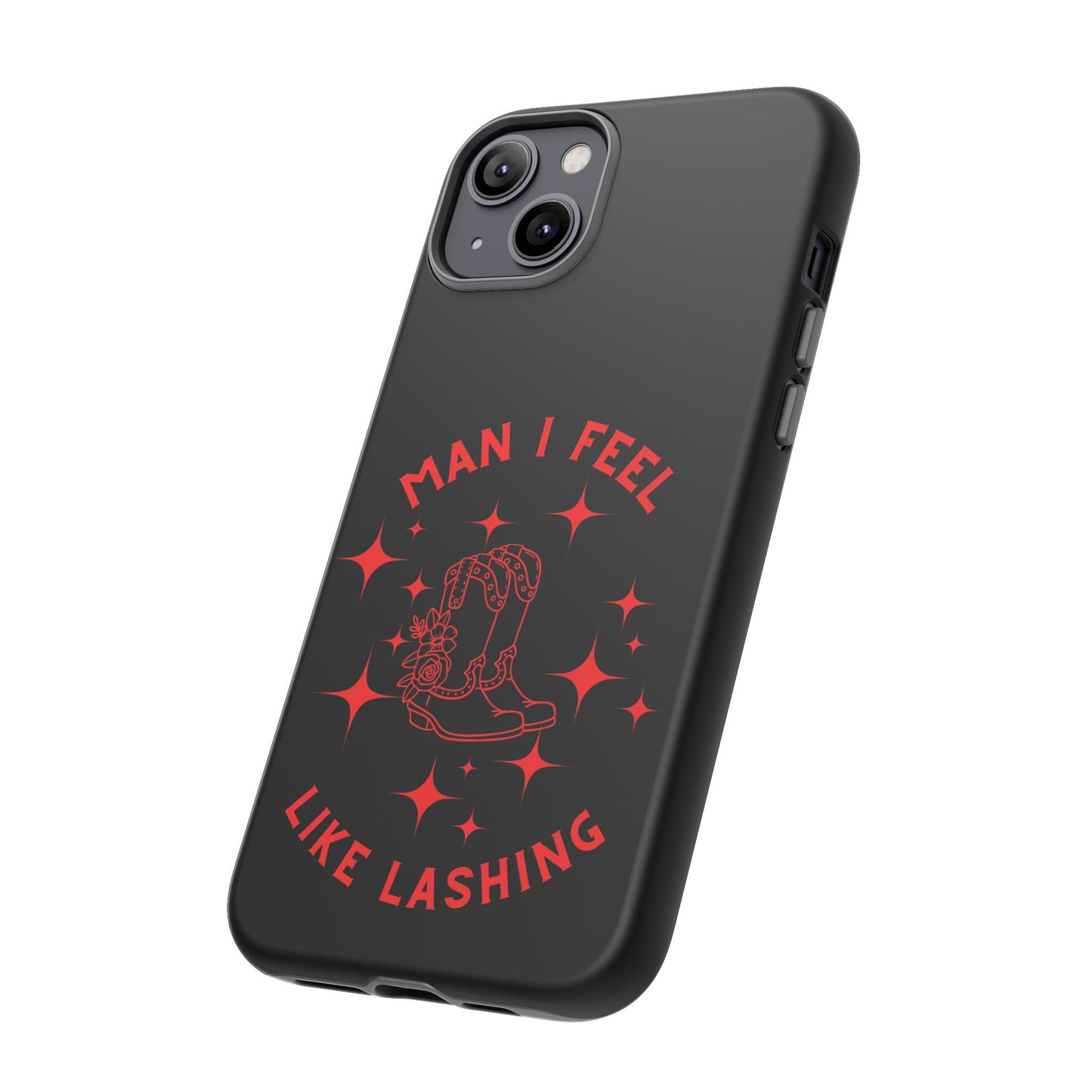 Man I Feel Like Lashin Tough Phone Cases