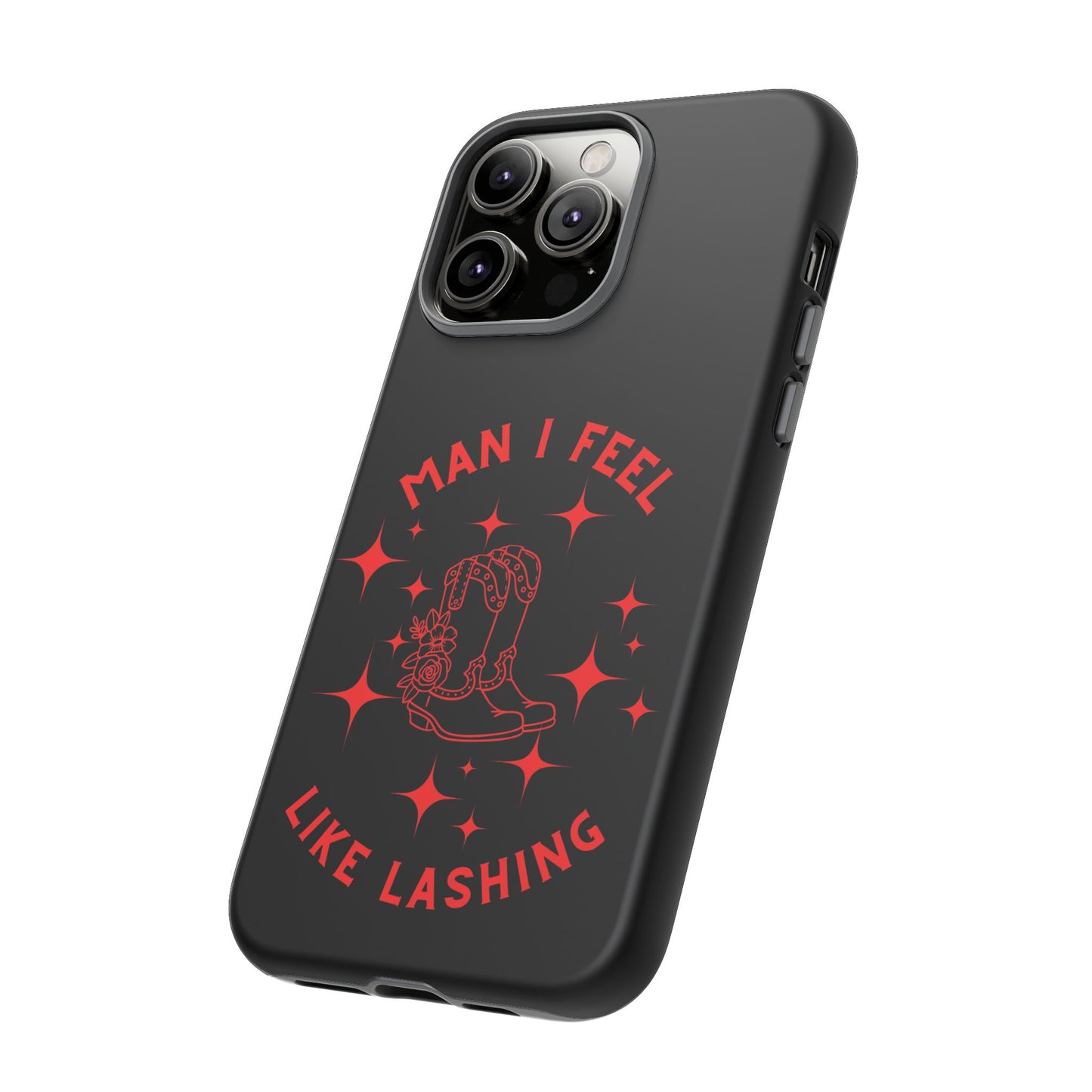 Man I Feel Like Lashin Tough Phone Cases